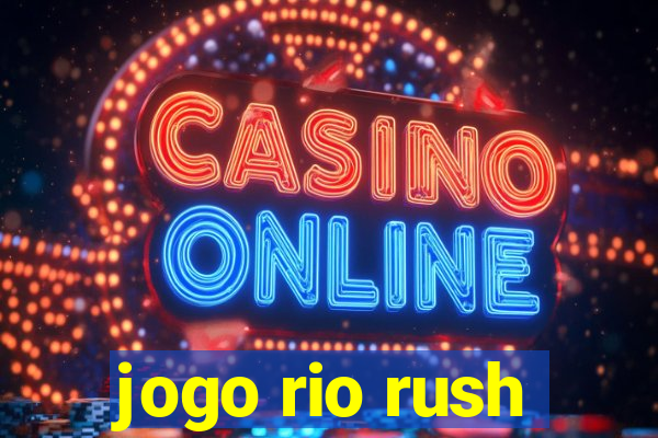 jogo rio rush